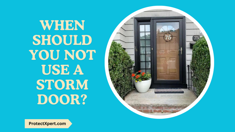 When Should You Not Use a Storm Door?