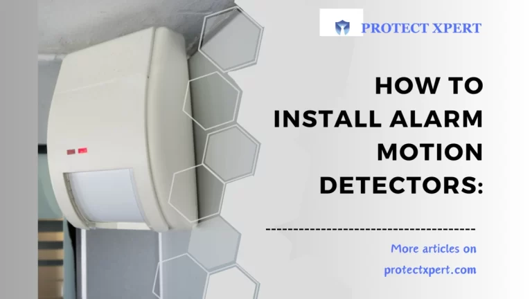 How to Install Alarm Motion Detectors: The Beginner’s Guide