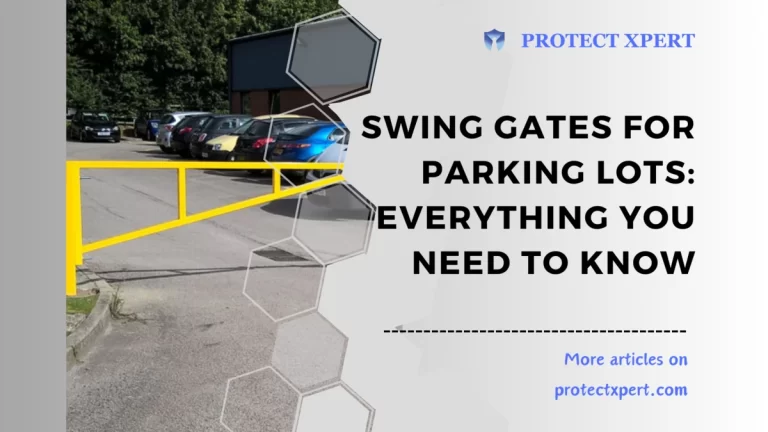 Swing Gates for Parking Lots: Everything You Need to Know